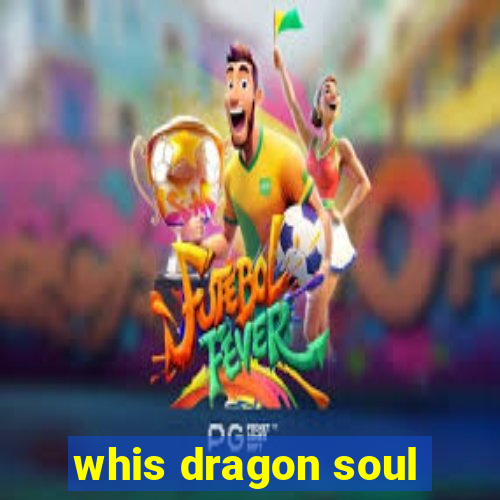 whis dragon soul
