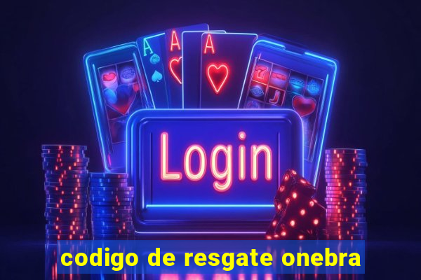 codigo de resgate onebra