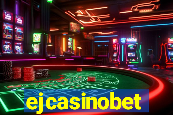 ejcasinobet