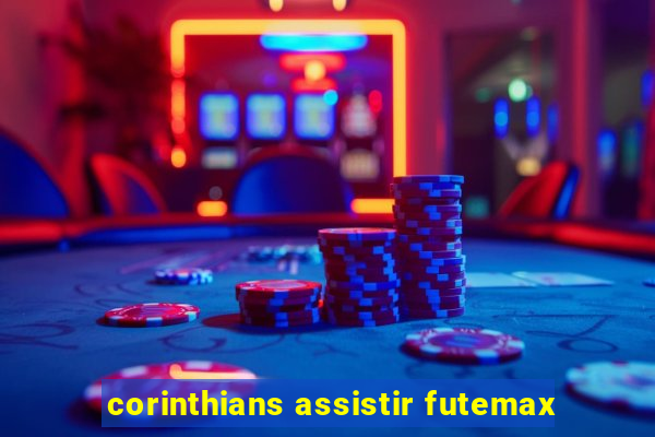 corinthians assistir futemax