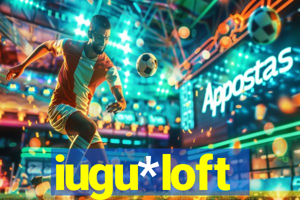 iugu*loft