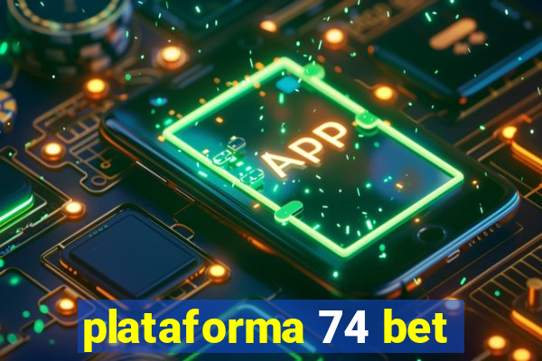 plataforma 74 bet