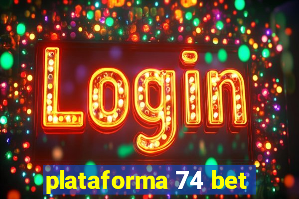 plataforma 74 bet