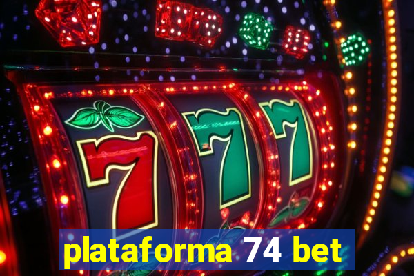 plataforma 74 bet