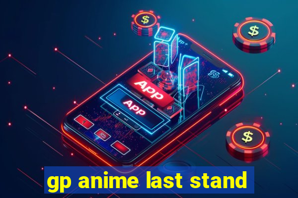 gp anime last stand