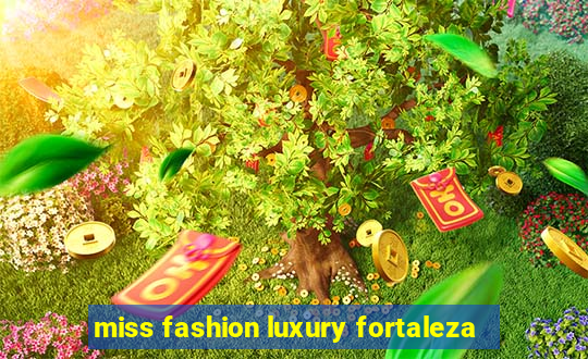 miss fashion luxury fortaleza