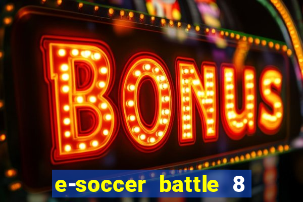 e-soccer battle 8 minutos tabela