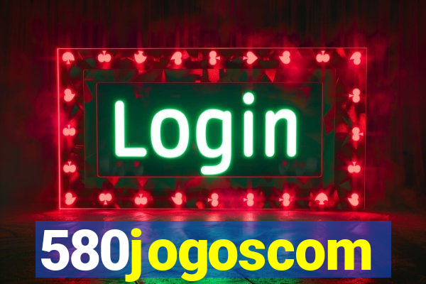 580jogoscom