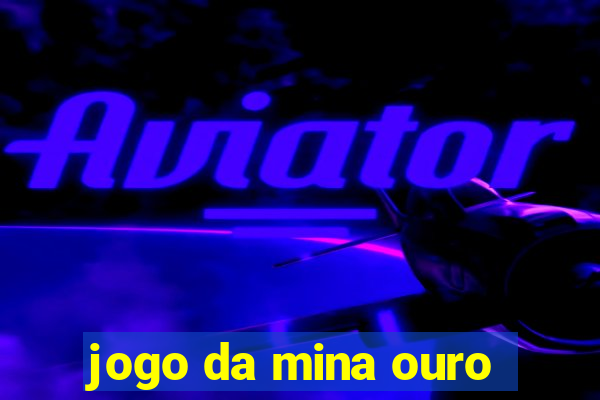 jogo da mina ouro