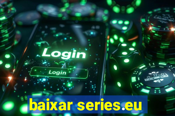 baixar series.eu