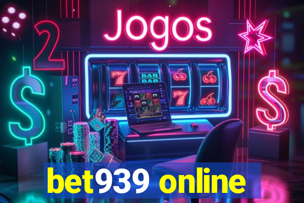 bet939 online