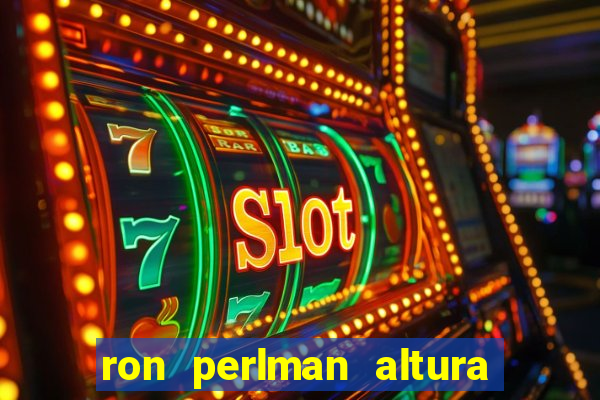 ron perlman altura e peso