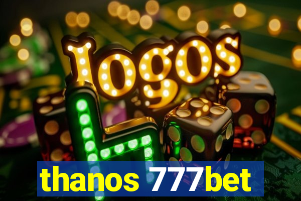 thanos 777bet