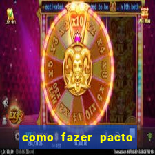 como fazer pacto de riqueza
