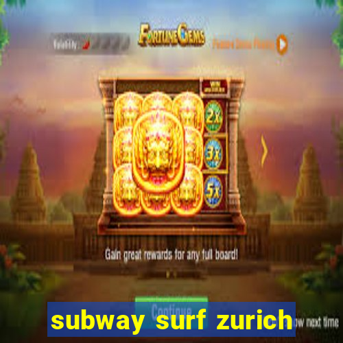 subway surf zurich