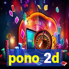 pono 2d