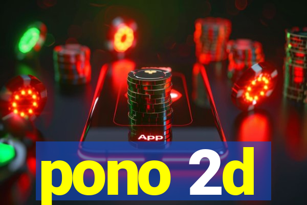 pono 2d