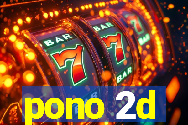 pono 2d