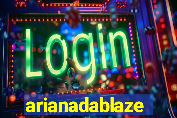 arianadablaze