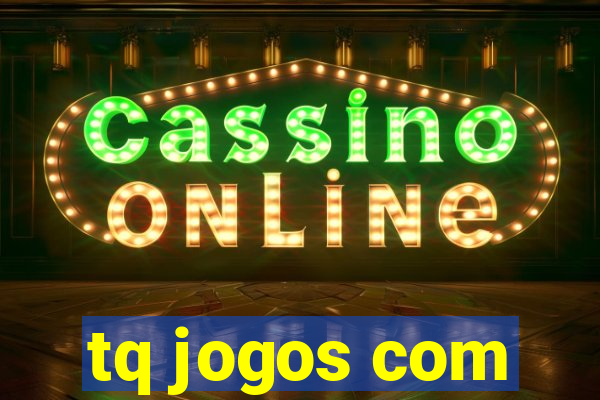 tq jogos com