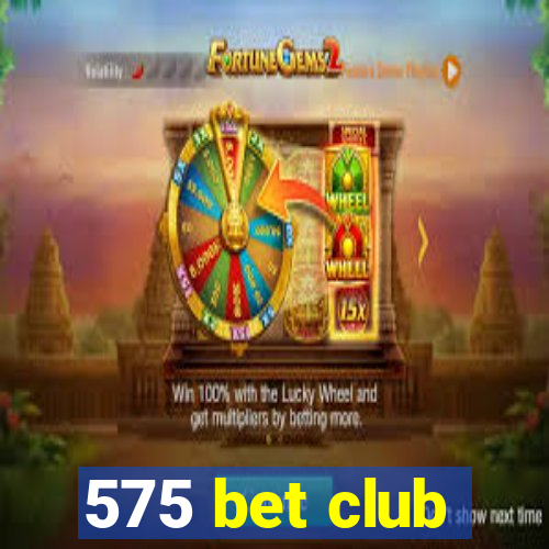 575 bet club