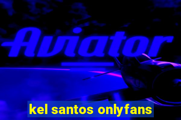 kel santos onlyfans