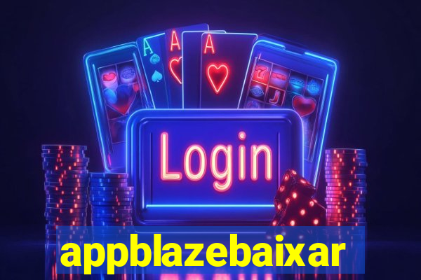 appblazebaixar