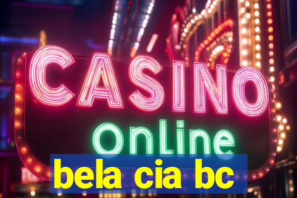 bela cia bc
