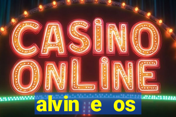 alvin e os esquilos rede canais