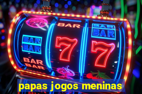 papas jogos meninas