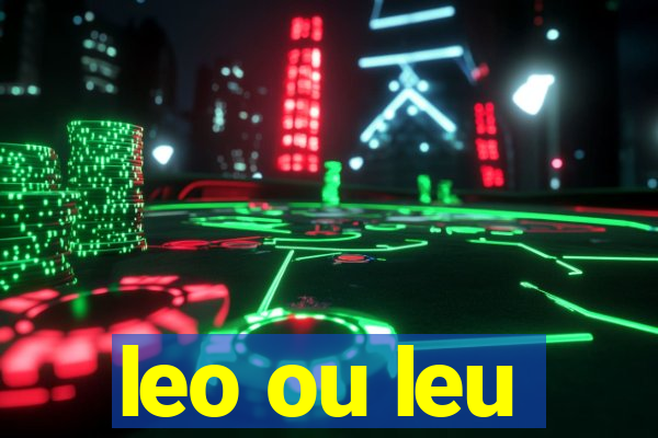 leo ou leu