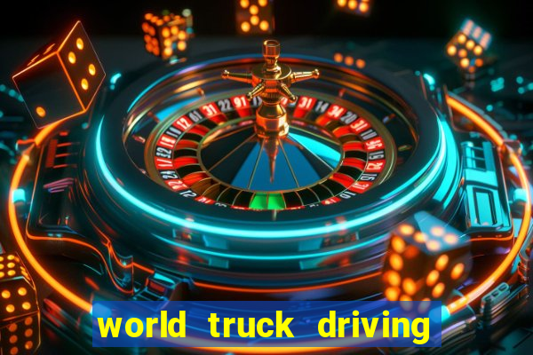 world truck driving simulator tudo desbloqueado