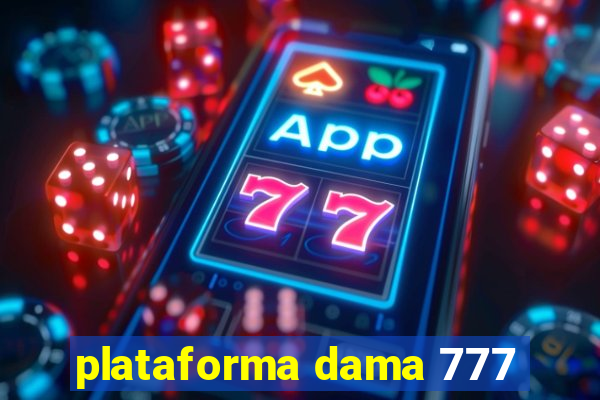 plataforma dama 777