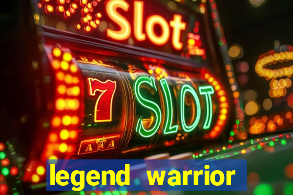 legend warrior dinheiro infinito 2024