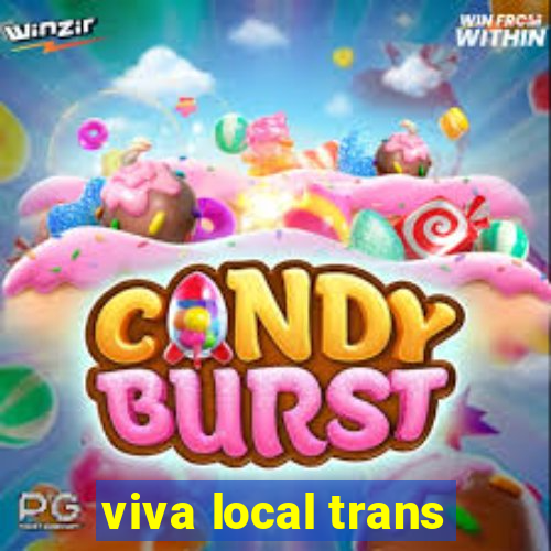 viva local trans