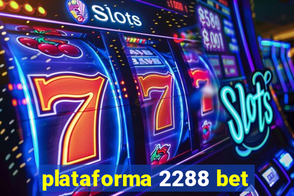 plataforma 2288 bet