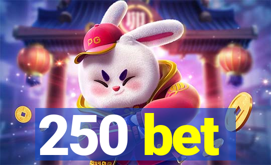 250 bet
