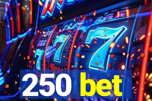 250 bet