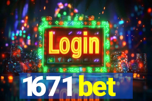 1671 bet