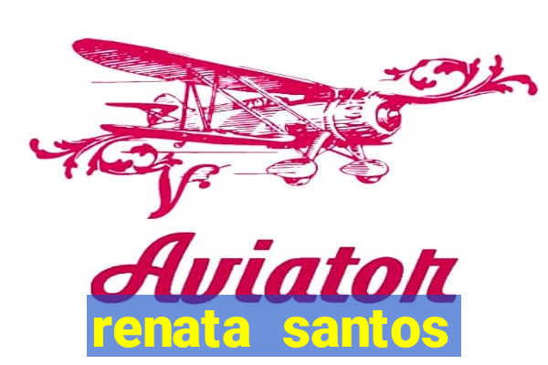 renata santos youtuber pelada