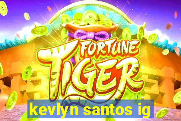 kevlyn santos ig
