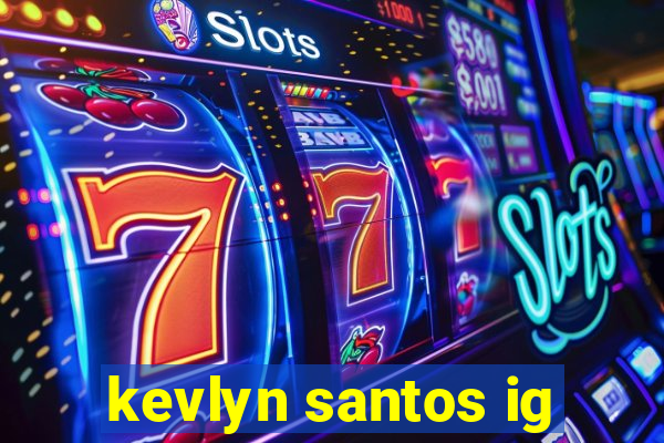 kevlyn santos ig