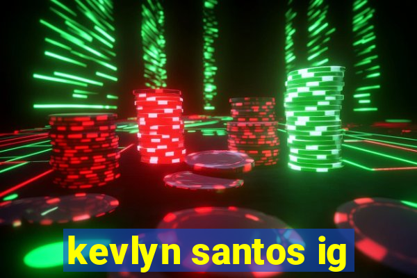 kevlyn santos ig