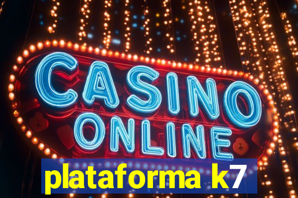 plataforma k7