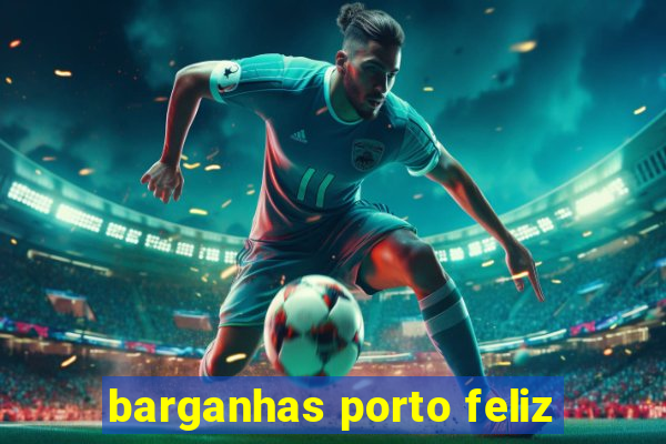 barganhas porto feliz