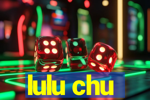 lulu chu