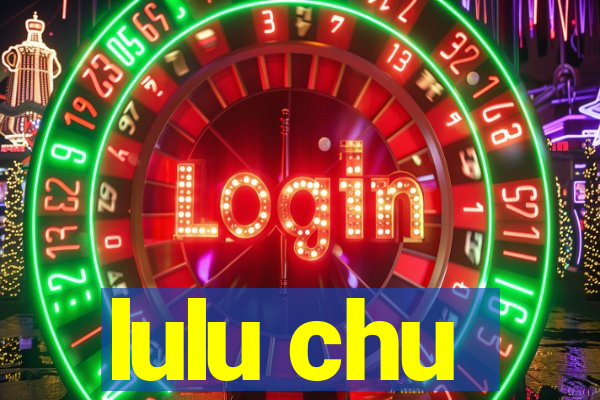 lulu chu