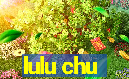 lulu chu