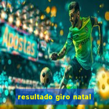 resultado giro natal