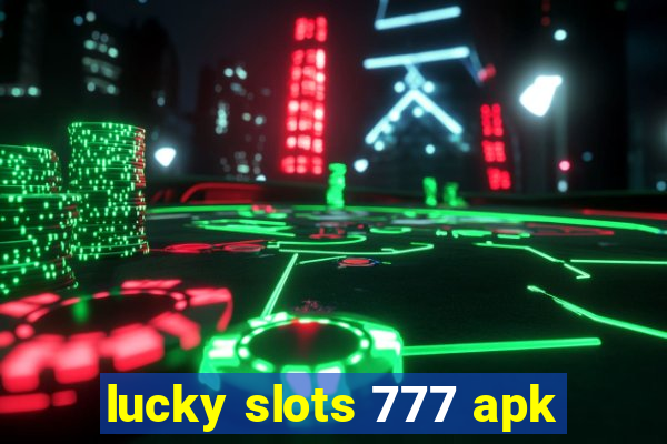 lucky slots 777 apk